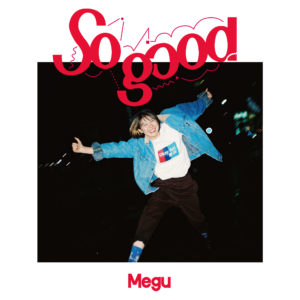 Megu_So_good_H1
