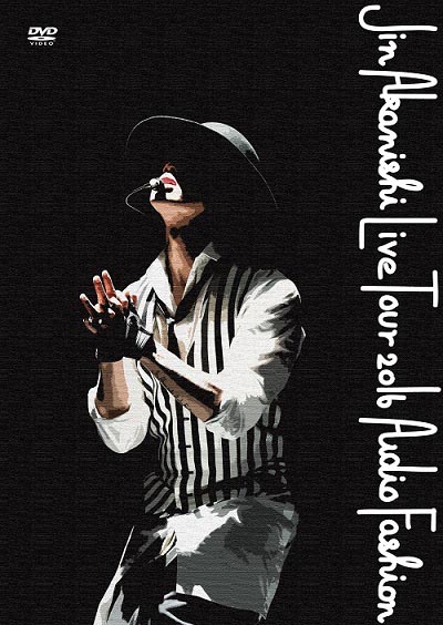 『JIN AKANISHI LIVE TOUR 2016 ～Audio Fashion Special～ in MAKUHARI』ジャケット初回限定盤